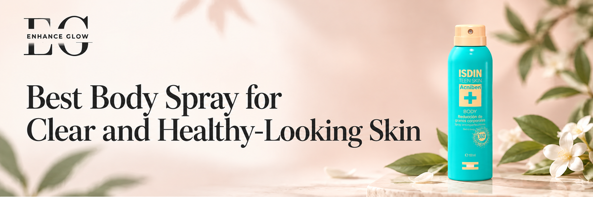 Best Body Spray for Clear and Healthy-Looking Skin | Enhance Glow