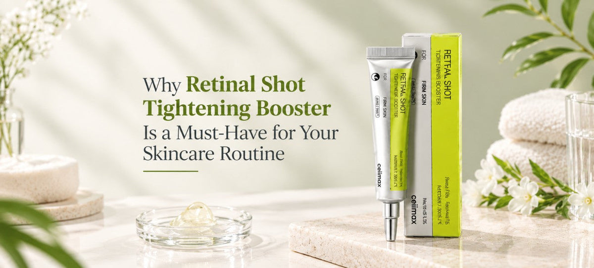 Why Retinal Shot Tightening Booster Is a Must-Have for Your Skincare Routine